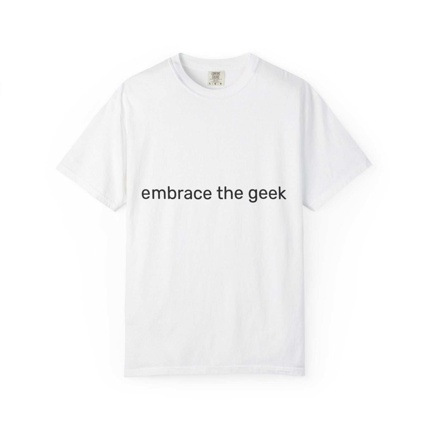 Epic Geek Gear T-Shirt!  Embrace the Geek. Graphic Tee for Gamers, Gift for Nerds, Casual Wear, Geek Culture Apparel